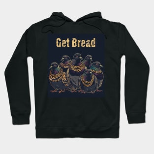 Get Bread My Fine Feathered Friend Hoodie